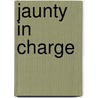 Jaunty in Charge door Mary C. E Wemyss