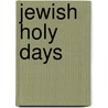 Jewish Holy Days by Books Llc