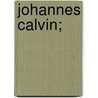 Johannes Calvin; door Frohlich