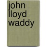John Lloyd Waddy by Ronald Cohn