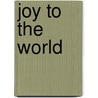 Joy to the World by Authors Various
