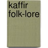 Kaffir Folk-Lore by Theal George McCall 1837-1919