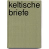 Keltische Briefe by Adolf Bacmeister