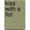 Kiss with a Fist door Ronald Cohn