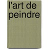 L'Art De Peindre door Claude-Henri Watelet