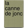 La Canne De Jonc door Alfred De Vigny