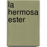 La Hermosa Ester door Felix Lope de Vega Y. Carpio