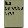 Las Paredes Oyen by Juan Ru�Z. De Alarc�N