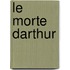 Le Morte Darthur