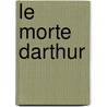 Le Morte Darthur door Thomas Malory