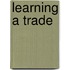 Learning a Trade