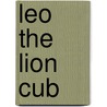 Leo the Lion Cub by Authors Various