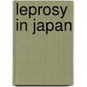 Leprosy in Japan door Ronald Cohn