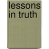 Lessons In Truth by Harriette Emilie Cady