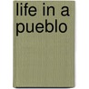 Life In A Pueblo by Bobbie Kalman