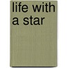 Life With A Star by Jiri Weil