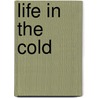 Life in the Cold door Martin Klingenspor
