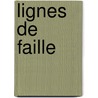 Lignes De Faille door Nancy Huston