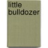 Little Bulldozer