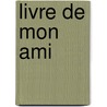 Livre de Mon Ami door France Anatole