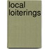 Local Loiterings