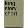Long Story Short door John Kitchen