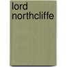 Lord Northcliffe door Max Pemberton