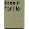 Lose It for Life door Stephen Arterburn