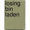 Losing Bin Laden door Richard Miniter