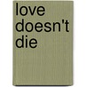 Love Doesn't Die by Patricia Depoyster Nachbar