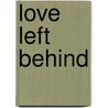 Love Left Behind by S. H Kolee