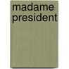 Madame President door Marguerite Williams