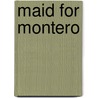 Maid for Montero door Kim Lawrence