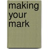 Making Your Mark door Claire Benn
