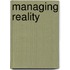 Managing Reality