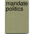 Mandate Politics