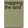Mapping The Land by Marta Segal Block