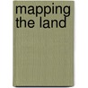 Mapping The Land door Marta Segal Block