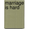 Marriage Is Hard door Susan Black