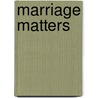 Marriage Matters by Cynthia Ellingsen