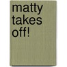 Matty Takes Off! door Miriam Moss