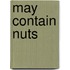 May Contain Nuts