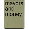 Mayors And Money door . Fuchs