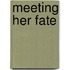 Meeting Her Fate