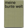 Meine bunte Welt door Heinrich Rembe