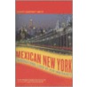 Mexican New York by Robert C. Smith