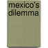 Mexico's Dilemma