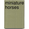 Miniature Horses door Virginia Silverstein