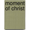 Moment of Christ by John Main