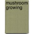 Mushroom Growing